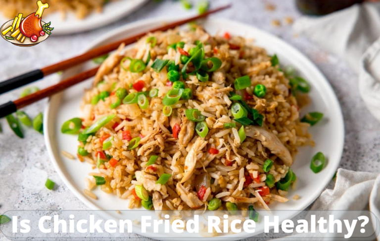 Is Chicken Fried Rice Healthy – All You Need to Know