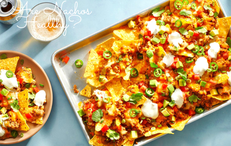 Are Nachos Healthy? – Everything You Need to Know
