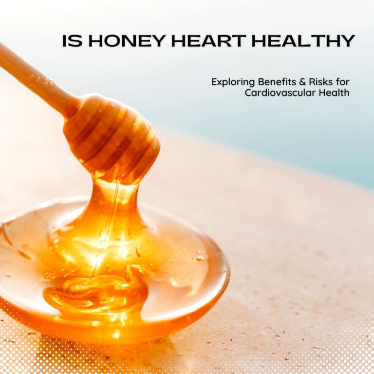 Is Honey Heart Healthy? Exploring Benefits & Risks for Cardiovascular Health Is Honey Heart Healthy? Exploring Benefits & Risks for Cardiovascular Health