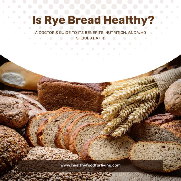 Is Rye Bread Healthy? A Doctor’s Guide to Its Benefits, Nutrition, and Who Should Eat It
